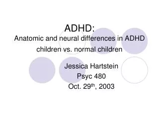 ADHD: Anatomic and neural differences in ADHD children vs. normal children