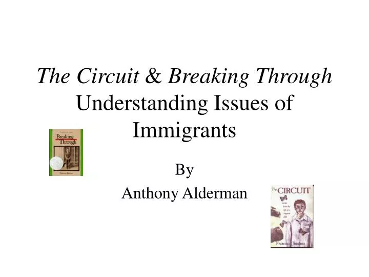the circuit breaking through understanding issues of immigrants