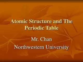 Atomic Structure and The Periodic Table