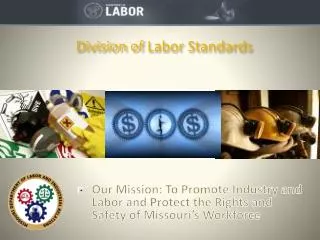 Our Mission : To Promote Industry and Labor and Protect the Rights and Safety of Missouri’s Workforce