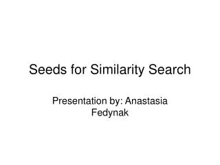 Seeds for Similarity Search