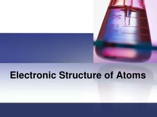 Electronic Structure of Atoms