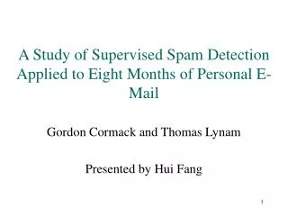 A Study of Supervised Spam Detection Applied to Eight Months of Personal E-Mail