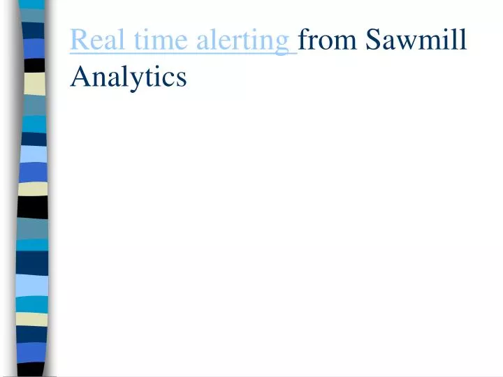 real time alerting from sawmill analytics