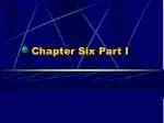 Chapter Six Part I - slide 1