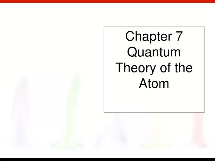 chapter 7 quantum theory of the atom