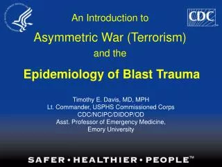 An Introduction to Asymmetric War (Terrorism) and the Epidemiology of Blast Trauma