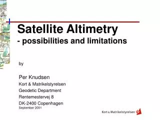 Satellite Altimetry - possibilities and limitations