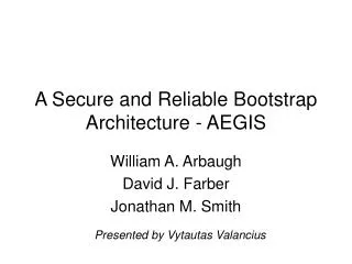 A Secure and Reliable Bootstrap Architecture - AEGIS