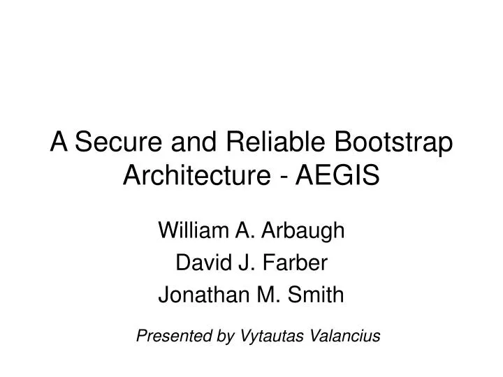 a secure and reliable bootstrap architecture aegis