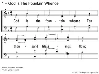 1 – God Is The Fountain Whence