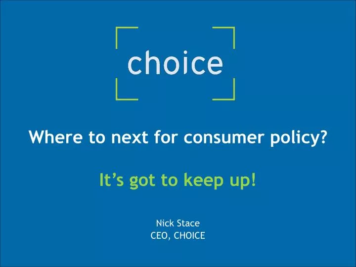 where to next for consumer policy it s got to keep up