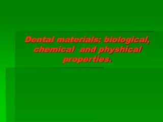Dental materials: biological, chemical and physhical properties.