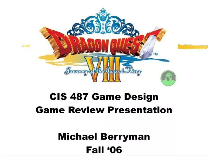 cis 487 game design game review presentation michael berryman fall 06