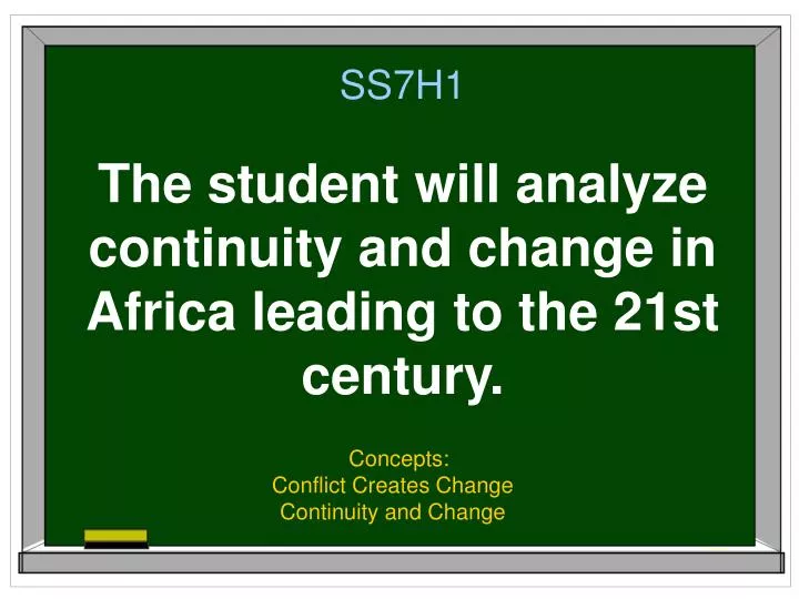 ss7h1 the student will analyze continuity and change in africa leading to the 21st century