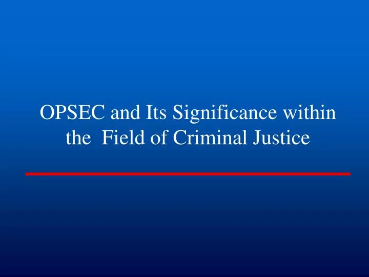opsec and its significance within the field of criminal justice