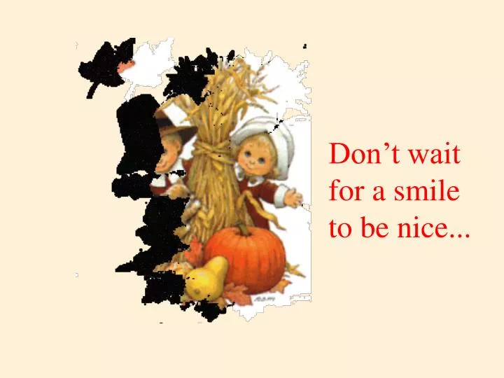 don t wait for a smile to be nice