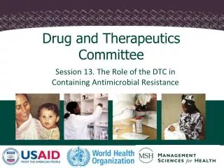 Session 13. The Role of the DTC in Containing Antimicrobial Resistance
