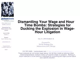 Dismantling Your Wage and Hour Time Bombs: Strategies for Ducking the Explosion in Wage-Hour Litigation July 23, 2009| D