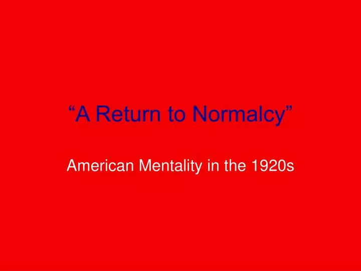 a return to normalcy