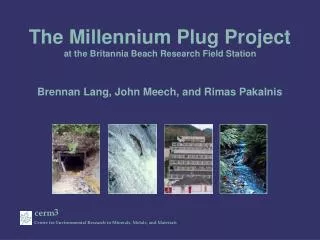 The Millennium Plug Project at the Britannia Beach Research Field Station