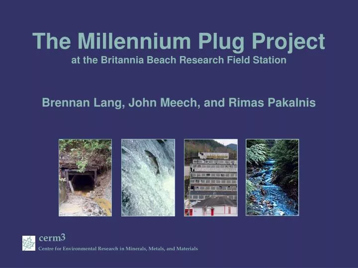 the millennium plug project at the britannia beach research field station