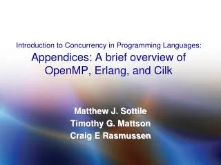 Introduction to Concurrency in Programming Languages: Appendices: A brief overview of OpenMP, Erlang, and Cilk