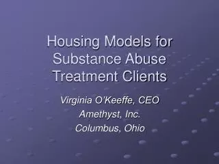 Housing Models for Substance Abuse Treatment Clients