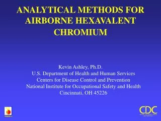 ANALYTICAL METHODS FOR AIRBORNE HEXAVALENT CHROMIUM