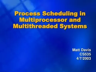 Process Scheduling in Multiprocessor and Multithreaded Systems