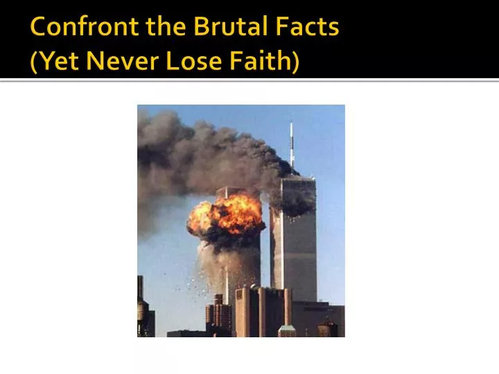 confront the brutal facts yet never lose faith