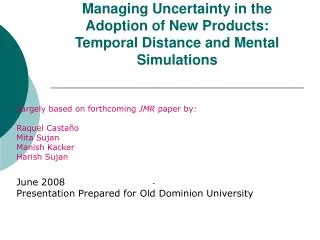 Managing Uncertainty in the Adoption of New Products: Temporal Distance and Mental Simulations