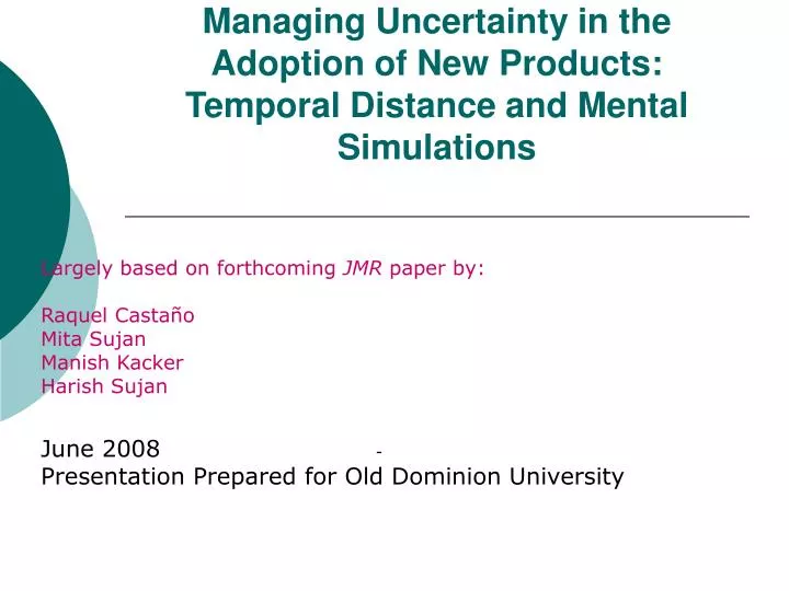 managing uncertainty in the adoption of new products temporal distance and mental simulations