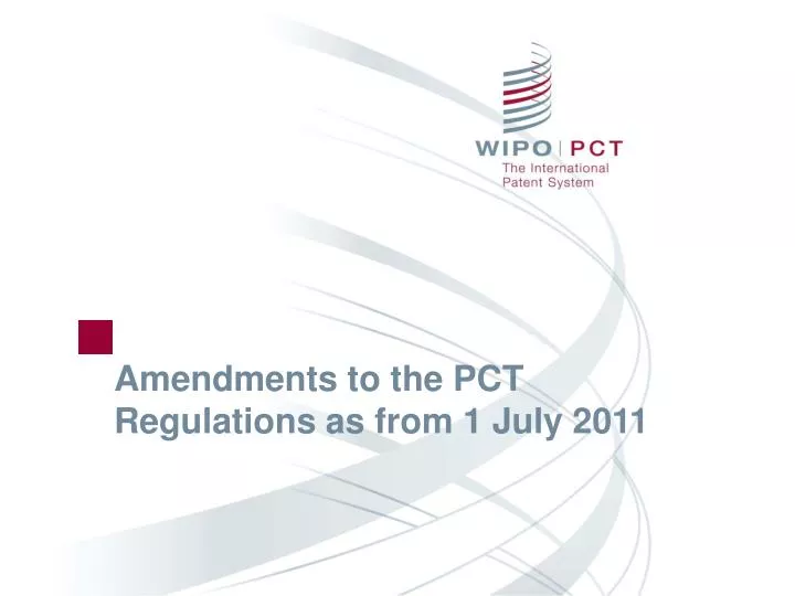 amendments to the pct regulations as from 1 july 2011