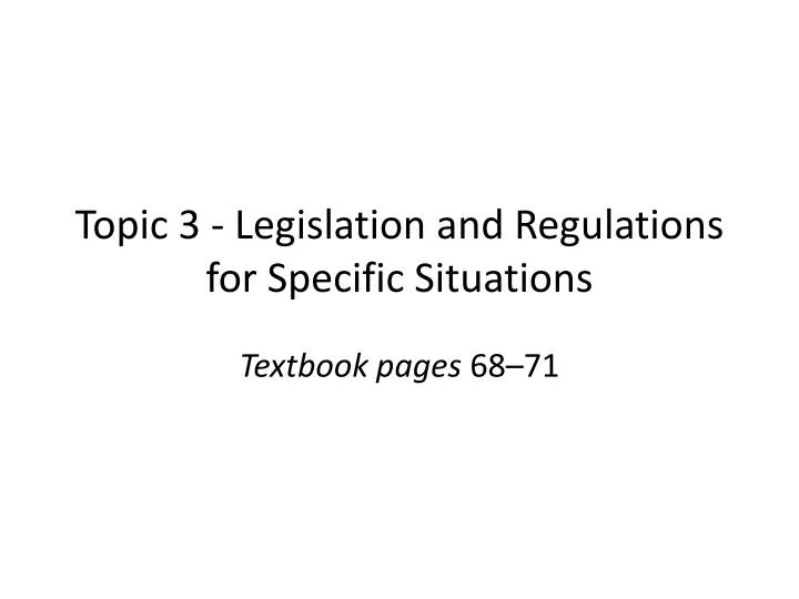 topic 3 legislation and regulations for specific situations