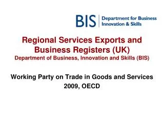 Regional Services Exports and Business Registers (UK) Department of Business, Innovation and Skills (BIS)
