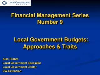 Financial Management Series Number 9 Local Government Budgets: Approaches &amp; Traits