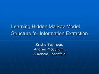 Learning Hidden Markov Model Structure for Information Extraction