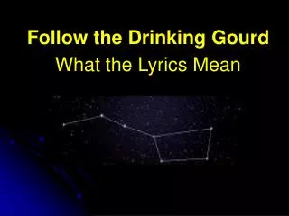 Follow the Drinking Gourd What the Lyrics Mean