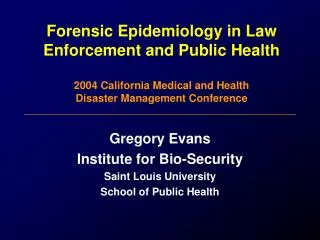 Forensic Epidemiology in Law Enforcement and Public Health 2004 California Medical and Health Disaster Management Confe