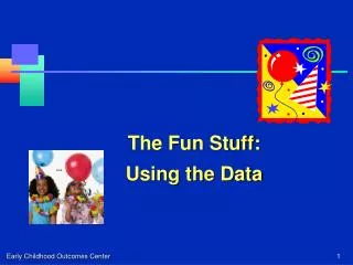 The Fun Stuff: Using the Data