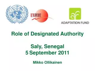 Role of Designated Authority Saly, Senegal 5 September 2011 Mikko Ollikainen