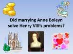 The Legacy of Marrying Anne Boleyn: Henry VIII's Dilemma - slide 1