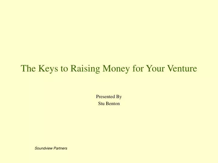 the keys to raising money for your venture