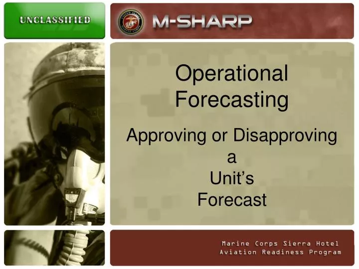 operational forecasting approving or disapproving a unit s forecast