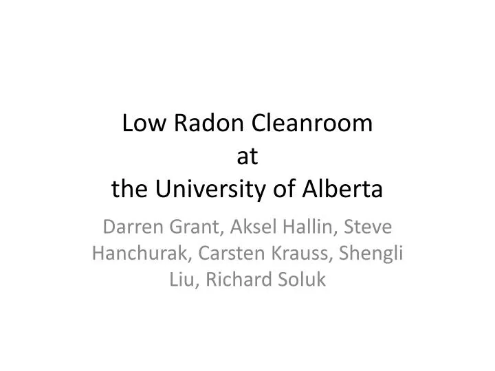 low radon cleanroom at the university of alberta