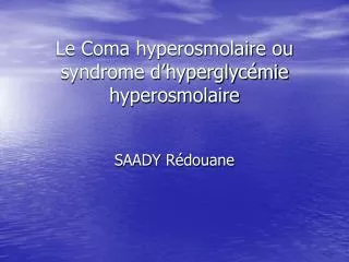 Le Coma hyperosmolaire ou syndrome d’hyperglycémie hyperosmolaire