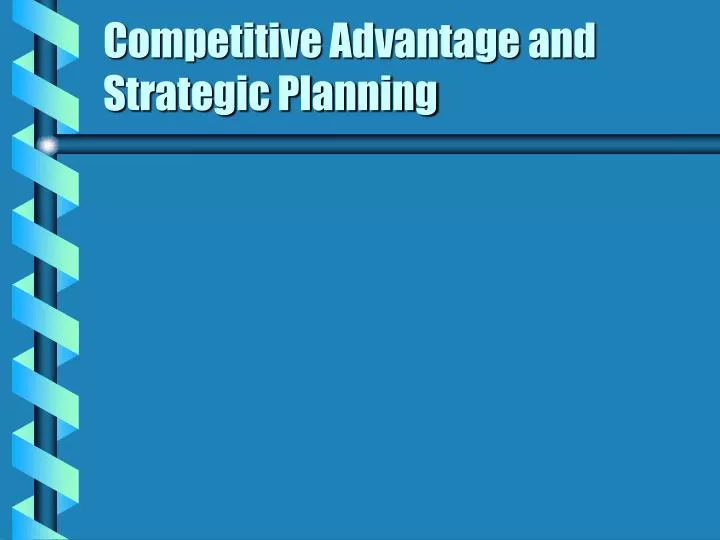 competitive advantage and strategic planning