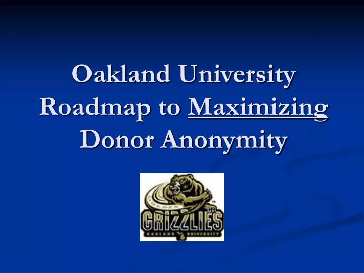 oakland university roadmap to maximizing donor anonymity