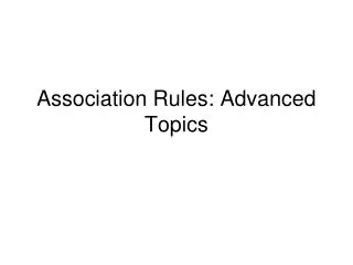 Association Rules: Advanced Topics